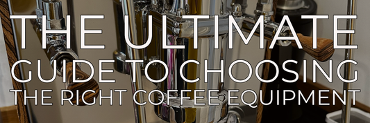 The Ultimate Guide to Choosing the Right Coffee Equipment